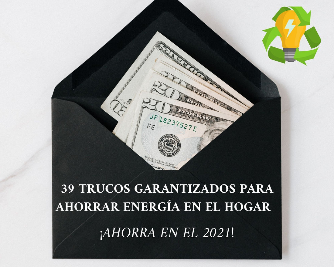 39 TRUCOS GARANTIZADOS PARA AHORRAR ENERGÍA EN EL HOGAR – ¡AHORRA EN EL 2021!